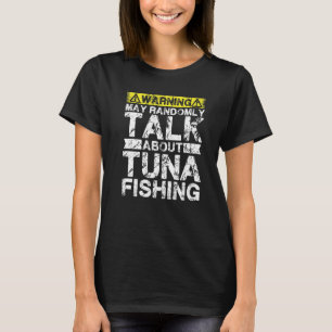 Warnung Kann über Fischfang sprechen Thunfisch T-Shirt