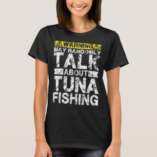 Warnung kann über Thunfischfang sprechen T-Shirt