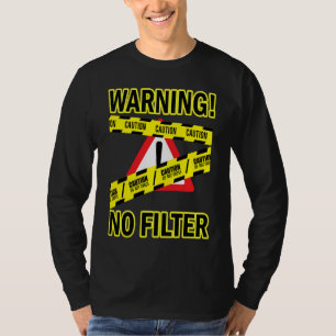 Warnung kein Filter Erwachsene Humor Sarcasm Quot T-Shirt