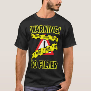 Warnung kein Filter Erwachsene Humor Sarcasm Quot T-Shirt