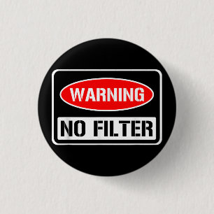 Warnung kein Filter Funny Sarcastic Pun Danger Cau Button