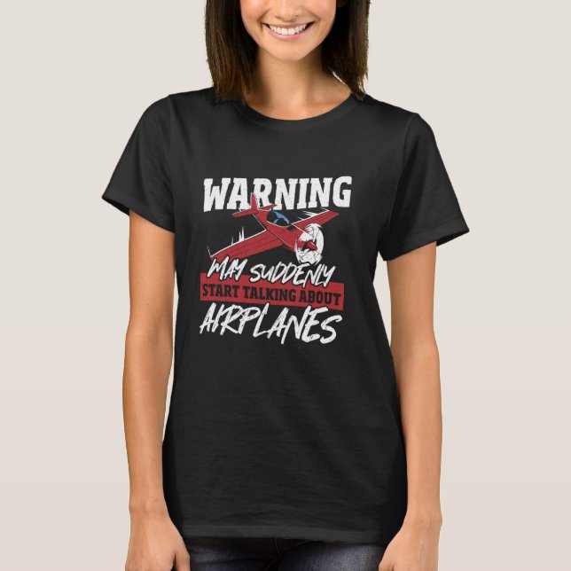 Warnung könnte plötzlich anfangen, über Flugzeuge  T-Shirt (Vorderseite)