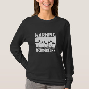 Warnung könnte plötzlich beginnen, über Microgree T-Shirt