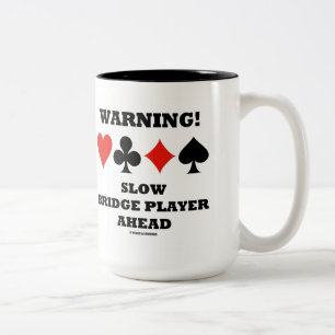 Warnung! Langsamer Bridge-Player mit vier Karten-A Zweifarbige Tasse