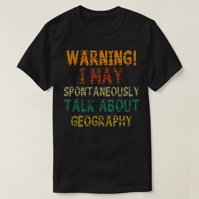 Warnung! Mai beginnen, über Geografie zu sprechen T-Shirt (Design vorne)