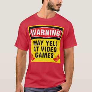 Warnung May Yell bei Videospielen RxTp T-Shirt