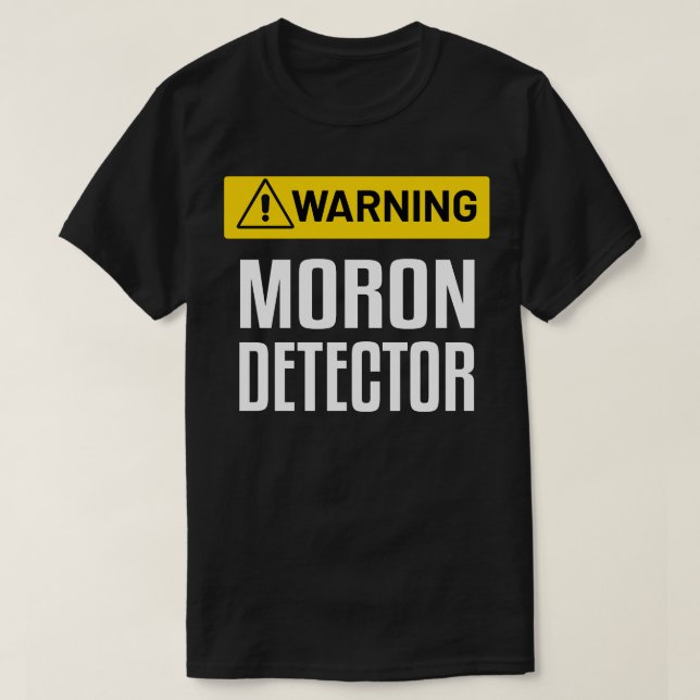 Warnung Moron Detector Funny Warning Sign T-Shirt (Design vorne)