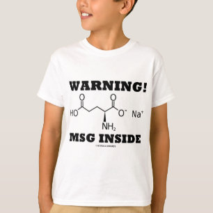 Warnung! MSG Innere (chemisches Molekül) T-Shirt