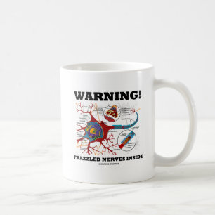Warnung! Nerven mit Frazzles im Inneren (Neuron/Sy Tasse