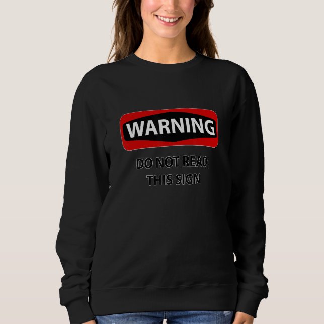 Warnung nicht lesen Dieses Zeichen Ironie Sweatshirt (Vorderseite)