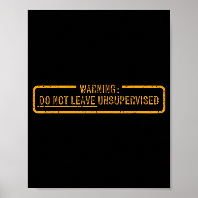 Warnung Nicht unbeaufsichtigt lassen Poster (Vorne)