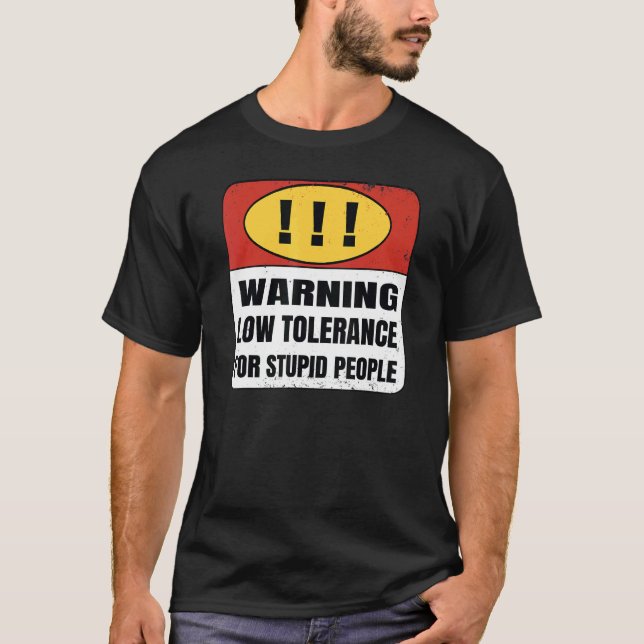 Warnung Niedrige Toleranz für dumme Menschen T-Shirt (Vorderseite)