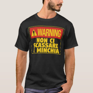 Warnung! Non Ci Scassare a Minchia Funny Sicilian T-Shirt