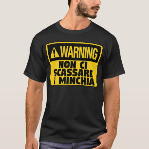 Warnung! Non Ci Scassare a Minchia Funny Sicilian T-Shirt
