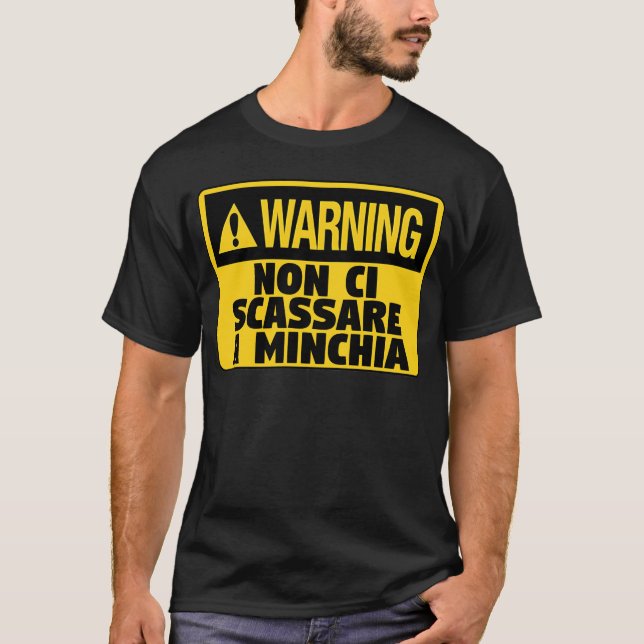 Warnung! Non Ci Scassare a Minchia Funny Sicilian T-Shirt (Vorderseite)