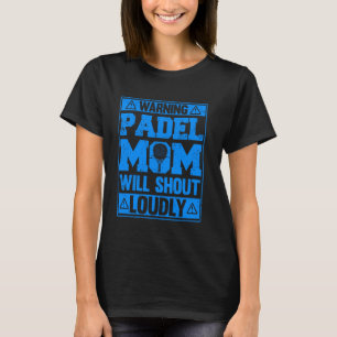 Warnung Padel Mama wird lauter lustige Sportarten T-Shirt