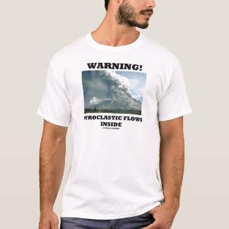 Warnung! Pyroclastic Fluss-Innere (Vulkanologie) T-Shirt