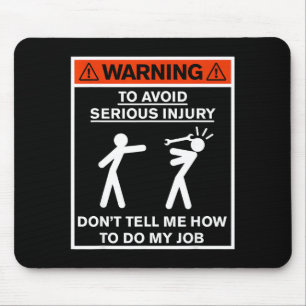 Warnung Sag mir nicht, wie ich meinen Job machen s Mousepad