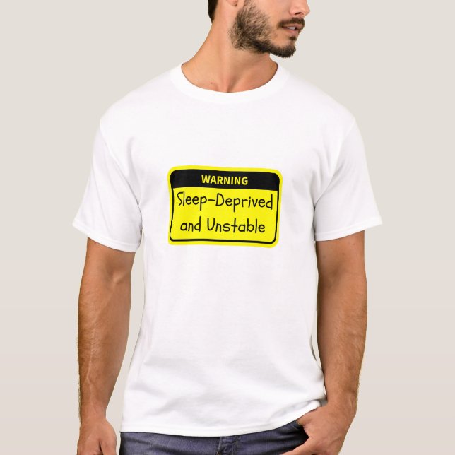 Warnung: Schlafbedürftig und instabil T-Shirt (Vorderseite)