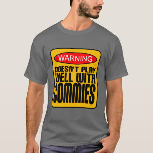 Warnung: Spielt gut nicht mit Commies T-Shirt
