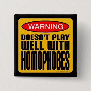 Warnung: Spielt gut nicht mit Homophobes Button