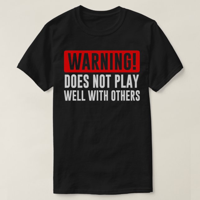Warnung spielt nicht gut mit anderen Funny Gift T-Shirt (Design vorne)