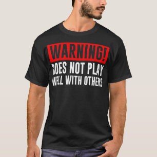 Warnung spielt nicht gut mit anderen Funny Gift T-Shirt
