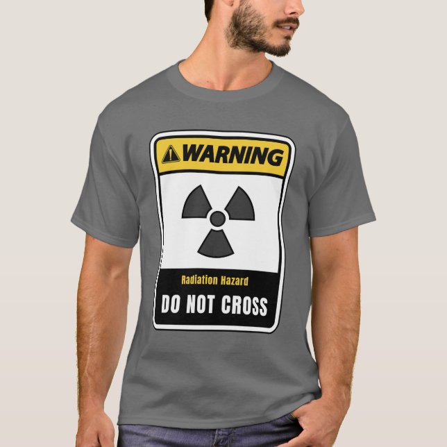 Warnung, Strahlengefahr, nicht überwinden T-Shirt (Vorderseite)