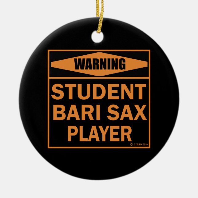 Warnung! Student Bari Sax Player! Keramik Ornament (Vorne)