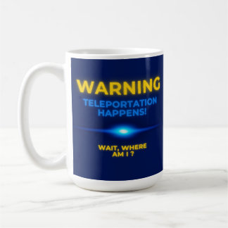 Warnung Teleportation passiert Wartet, wo bin ich? Kaffeetasse