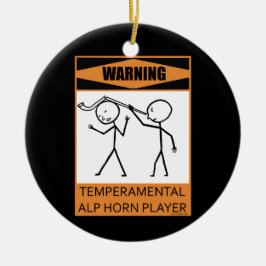 Warnung! Temperamentaler Alphorn-Player Keramik Ornament