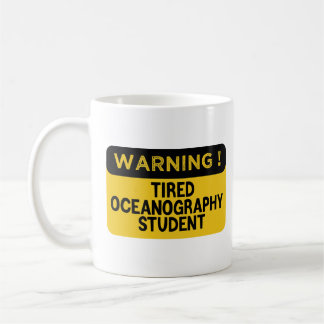 Warnung: Tired Oceanography Student Kaffeetasse