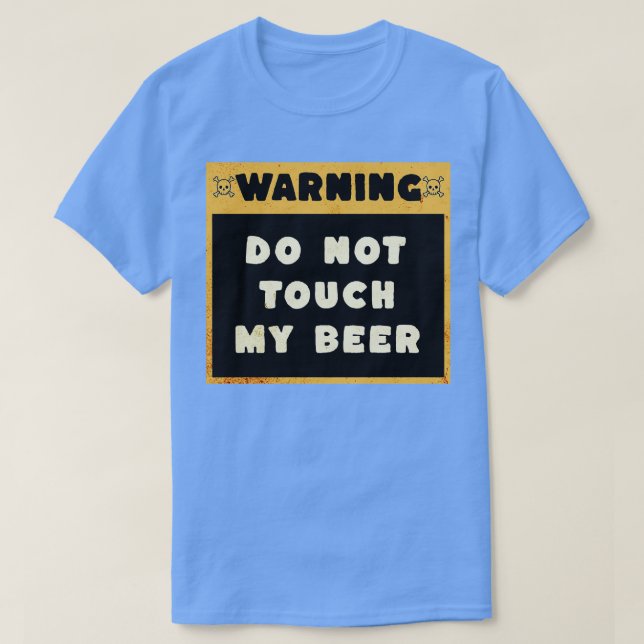 Warnung TOUCH MEIN BIER 2 NICHT T-Shirt (Design vorne)
