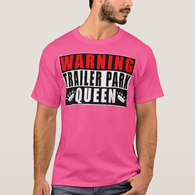 Warnung Trailer Park Queen Funny T-Shirt (Vorderseite)