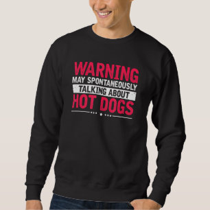 Warnung über Hot Dogs Hotdog-Wurst Sweatshirt