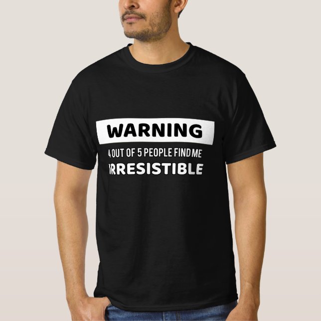 Warnung unwiderstehlich T-Shirt (Vorderseite)