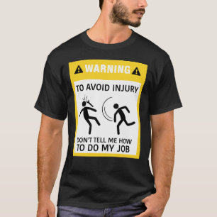 Warnung, Verletzungen zu vermeiden, sage mir nicht T-Shirt