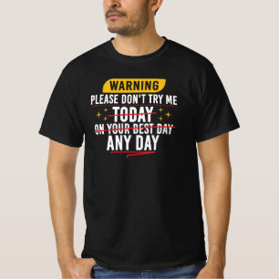 Warnung Versucht es heute nicht an mir Sarkastisch T-Shirt