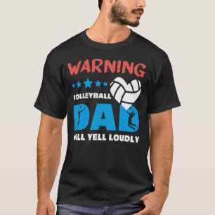 Warnung Volleyball Vater Will Yell Louly T-Shirt