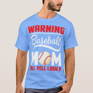 Warnung vor Baseball-Mama Will Yell Louly Mommy Ma T-Shirt