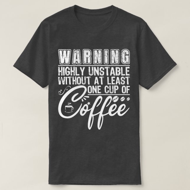 Warnung vor extrem instabilen, lustigen Kaffeeaddi T-Shirt (Design vorne)