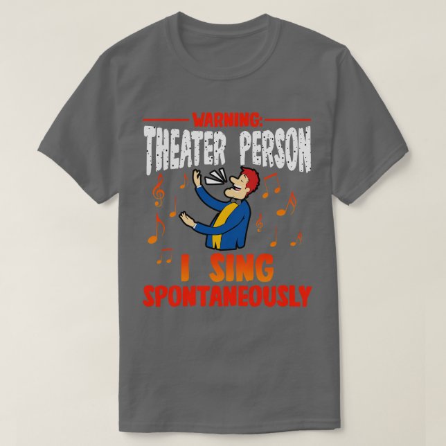 Warnung vor Theaterperson I Sing spontan 1 T-Shirt (Design vorne)