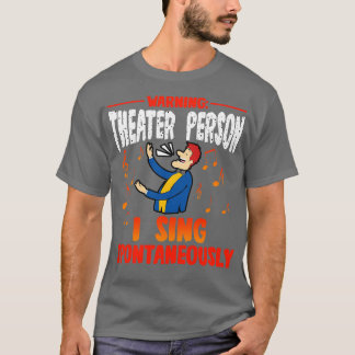 Warnung vor Theaterperson I Sing spontan 1 T-Shirt
