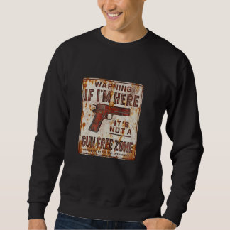 Warnung Wenn ich hier bin, ist das keine schusswaf Sweatshirt