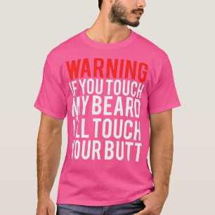 WARNUNG Wenn Sie meine BEARD Iamp39ll Touch Ihre T T-Shirt