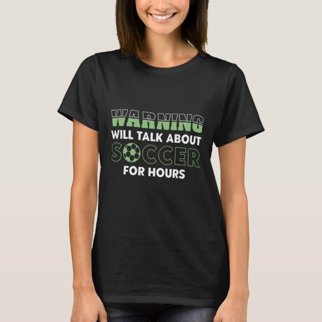 Warnung wird stundenlang über Fußball sprechen T-Shirt (Vorderseite)