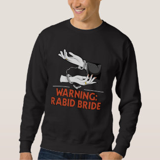 Warnung Wütende Braut Brautparty Wortspiel Brautpa Sweatshirt