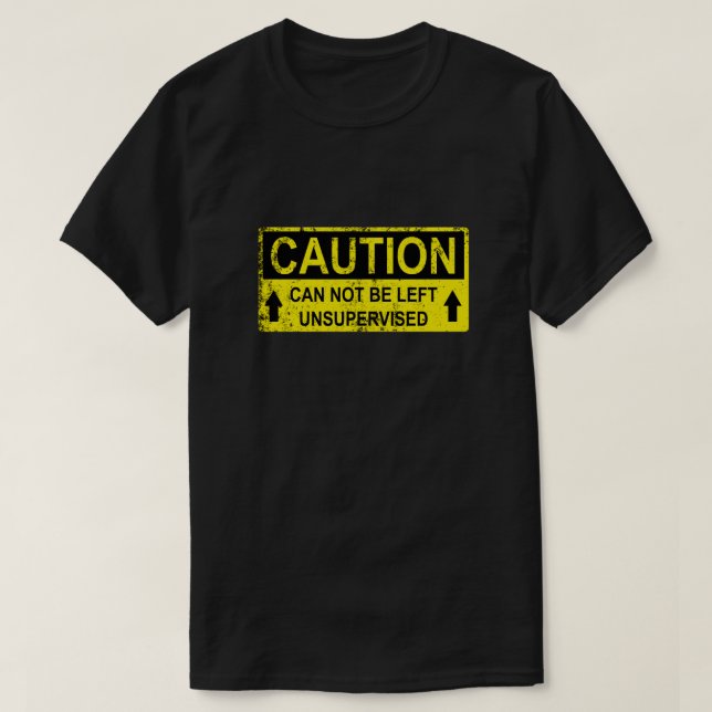 Warnzeichen - kann nicht unbeaufsichtigt Verlassen T-Shirt (Design vorne)