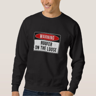 Warnzeichen - Roofer auf dem lockeren Jobangebot Sweatshirt