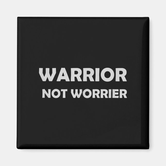 Warrior, Not Worrier _ Motivational Slogan  Magnet (Vorne)